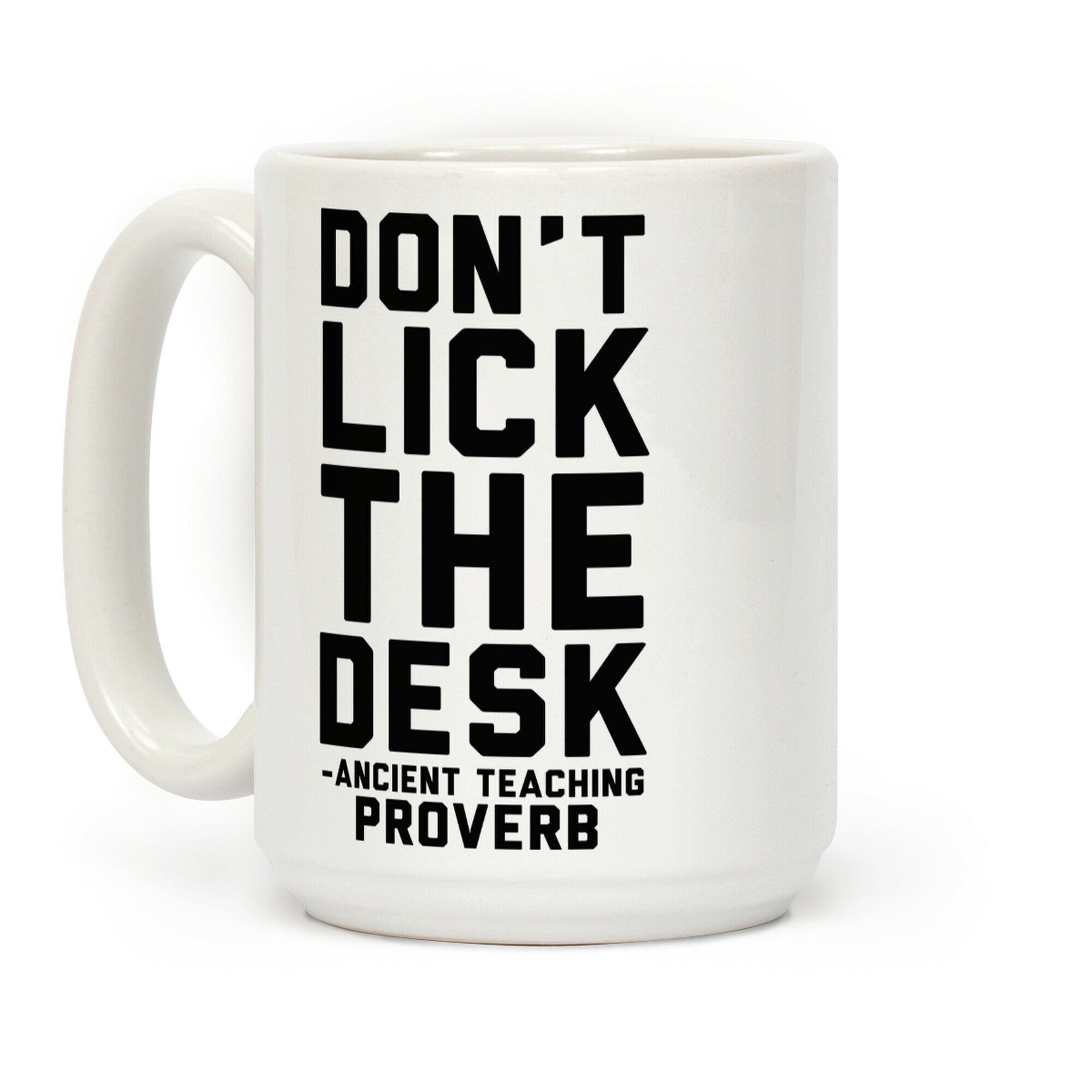 Don't Lick the Desk - Ancient Teaching Proverb Coffee Mug